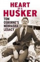 Heart of a Husker: Tom Osborne's Nebraska Legacy - Mike Babcock, Bobby Bowden