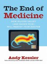 The End of Medicine (eBook) - Andy Kessler