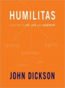 Humilitas: A Lost Key to Life, Love, and Leadership (MP3 Book) - John Dickson