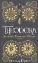 Theodora: Actress, Empress, Whore - Stella Duffy