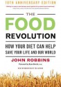 The Food Revolution: How Your Diet Can Help Save Your Life and Our World - John Robbins