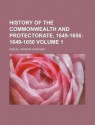 History of the Commonwealth and Protectorate; 1649-1656 - S.R. Gardiner