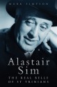 Alastair Sim: The Real Belle of St Trinians - Mark Simpson