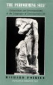 The Performing Self: Compositions and Decompositions in the Languages of Contemporary Life - Richard Poirier