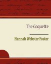 The Coquette - Hannah Webster Foster