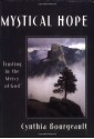 Mystical Hope: Trusting in the Mercy of God (Cloister Books) - Cynthia Bourgeault