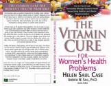 The Vitamin Cure for Women's Health Problems - Helen Saul Case