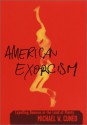 American Exorcism: Expelling Demons in the Land of Plenty - Michael W. Cuneo