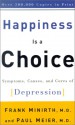 Happiness is a Choice: Symptoms, Causes, and Cures of Depression - Frank Minirth, Paul D. Meier