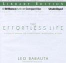 The Effortless Life: A Concise Manual for Contentment, Mindfulness, & Flow - Leo Babauta, Fred Stella