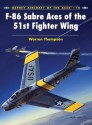 F-86 Sabre Aces of the 51st Fighter Wing - Warren Thompson