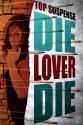 Die, Lover, Die! - Joel Goldman, Bill Crider, Vicki Hendricks, Paul Levine, Harry Shannon, Naomi Hirahara, Lee Goldberg, Dave Zeltserman, Ed Gorman, Max Allan Collins