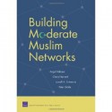 Building Moderate Muslim Networks - Angel Rabasa