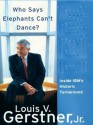 Who Says Elephants Can't Dance: Inside IBM's Historic Turnaround by Gerstner, Louis V., Jr. published by Thorndike Press Hardcover - Louis V. Gerstner Jr.