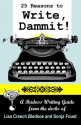 25 Reasons to Write, Dammit! - Lisa Creech Bledsoe, Sonja Foust