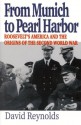 From Munich to Pearl Harbor: Roosevelt's America and the Origins of the Second World War - David Reynolds