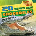 20 Fun Facts about Crocodiles - Heather Moore Niver