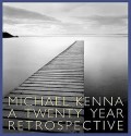 Michael Kenna: A 20 Year Retrospective - Michael Kenna