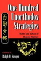 One Hundred Unorthodox Strategies: Battle And Tactics Of Chinese Warfare - Ralph D. Sawyer, Ralph D. Sawyer