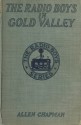 The Radio Boys in Gold Valley or The Mystery of the Deserted Mining Camp (The Radio Boys Series, #10) - Allen Chapman, Walter S. Rogers, Jack Binns