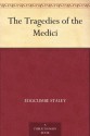 The Tragedies of the Medici - Edgcumbe Staley