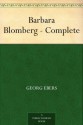 Barbara Blomberg - Complete - Georg Ebers, Mary J. Safford