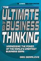 The Ultimate Book of Business Thinking: Harnessing the Power of the World's Greatest Business Ideas - Des Dearlove