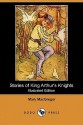 Stories of King Arthur's Knights (Illustrated Edition) (Dodo Press) - Mary Esther Miller MacGregor, Katharine Cameron