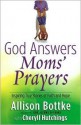 God Answers Moms' Prayers - Allison Bottke, Cheryll Hutchings