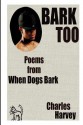 Bark Too - Charles W. Harvey