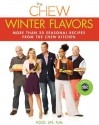 The Chew: Winter Flavors: More than 20 Seasonal Recipes from The Chew Kitchen - Mario Batali, Gordon Elliott, Carla Hall, Clinton Kelly, Daphne Oz, Michael Symon