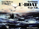 Grey Wolves of the Sea: German U-Boat Type VII (Schiffer Military History, Vol 63) - Heinz J. Nowarra