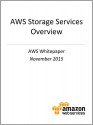 AWS Storage Services Overview (AWS Whitepaper): A Look at Storage Services Offered by AWS - Amazon Web Services