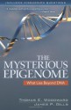 Mysterious Epigenome, The - Thomas E. Woodward, James P. Gills