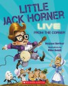 Little Jack Horner Live from the Corner - Helaine Becker, Mike Boldt