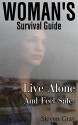 Women's Survival Guide: Live Alone And Feel Safe!: (Best Strategies and Safety Tips for Women) (Survival Series) - Steven Gray