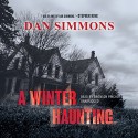 A Winter Haunting - Inc. Blackstone Audio, Inc., Bronson Pinchot, Dan Simmons