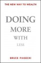 Doing More with Less: The New Way to Wealth - Bruce Piasecki