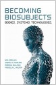 Becoming Biosubjects: Bodies. Systems. Technology. - Neil Gerlach, Sheryl Hamilton, Rebecca Sullivan, Priscilla Walton