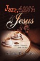 Jazz, Java & Jesus - Aleysha R. Proctor