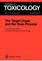 The Target Organ and the Toxic Process: Proceedings of the European Society of Toxicology Meeting Held in Strasbourg, September 17 19, 1987 - Philip L. Chambers, Claire M. Chambers, Guy Dirheimer