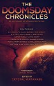 The Doomsday Chronicles (The Future Chronicles) - Ann Christy, K.J. Colt, E.R. Arroyo, Monica Enderle Pierce, Samuel Peralta, Crystal Watanabe, Holly Heisey, Seanan McGuire, Ken Liu, James Knapp