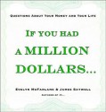 If You Had a Million Dollars...: Questions About Your Money and Your Life - Evelyn McFarlane, James Saywell