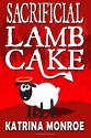 Sacrificial Lamb Cake Paperback - January 25, 2015 - Katrina Monroe