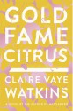 Gold Fame Citrus - Claire Vaye Watkins