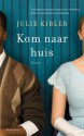 Kom naar huis - Julie Kibler