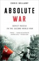 Absolute War: Soviet Russia in the Second World War - Christopher Bellamy