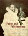 Prints and Printmaking: An Introduction to the History and Techniques - Antony Griffiths