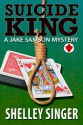 Suicide King (The Jake Samson & Rosie Vicente Detective Series Book 5) - Shelley Singer