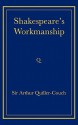 Shakespeare's Workmanship - Arthur Quiller-Couch